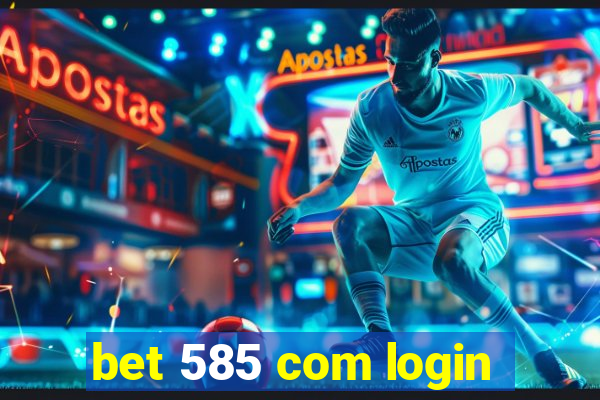 bet 585 com login